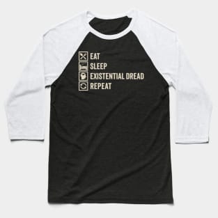 Eat, Sleep, Existential Dread, Repeat: Anxious but Playful Baseball T-Shirt